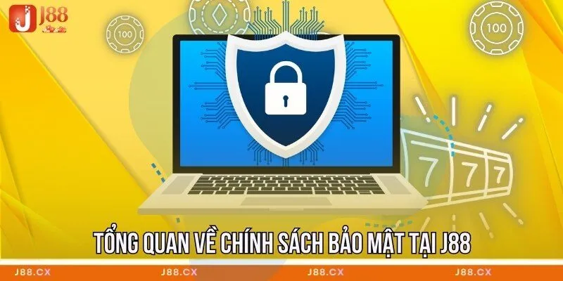 Tổng quan về chính sách bảo mật tại J88