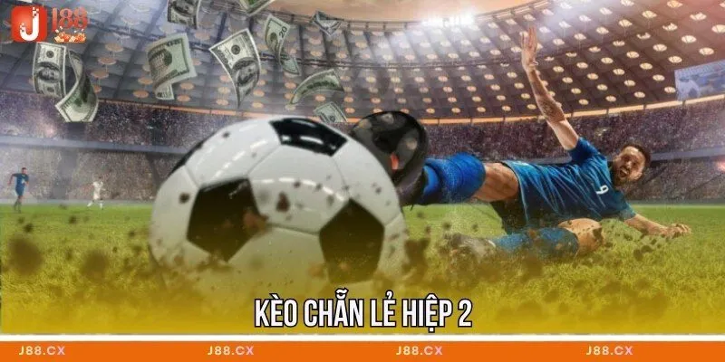 Kèo chẵn lẻ hiệp 2