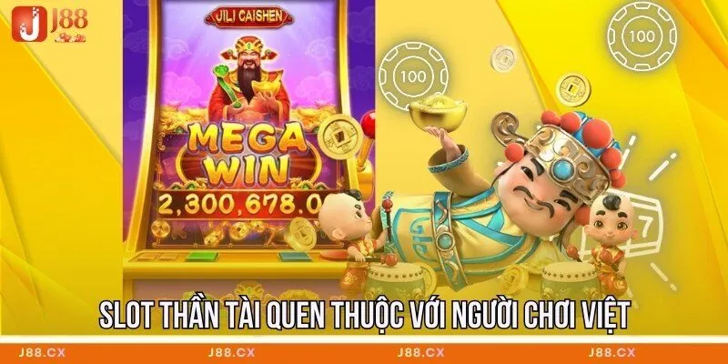 Slot Thần Tài quen thuộc với người chơi Việt